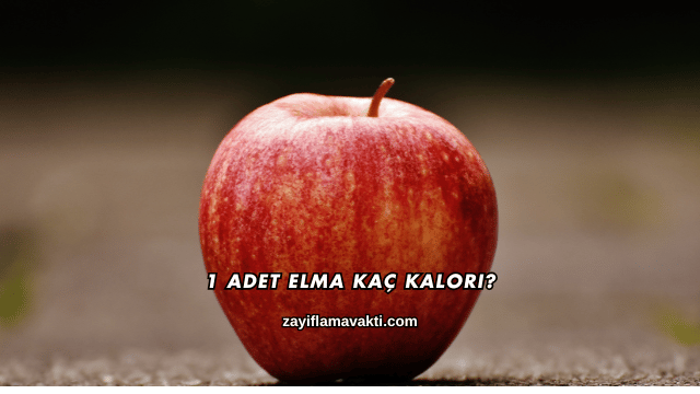 1 Adet Elma Kaç Kalori?