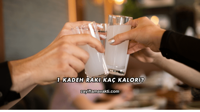 1 Kadeh Rakı Kaç Kalori?