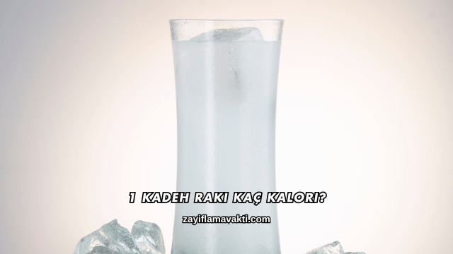 1 Kadeh Rakı Kaç Kalori?