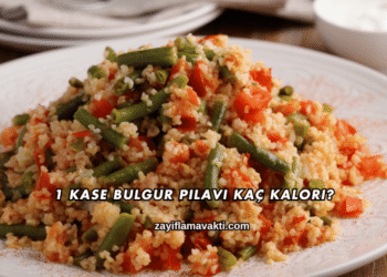 1 Kase Bulgur Pilavı Kaç Kalori?