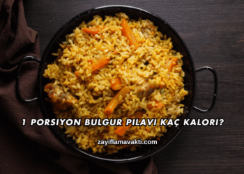 1 Porsiyon Bulgur Pilavı Kaç Kalori?