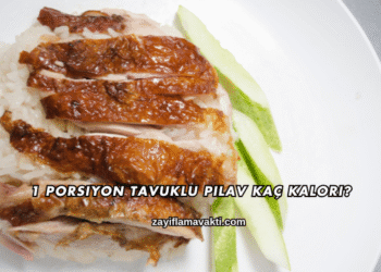 1 Porsiyon Tavuklu Pilav Kaç Kalori?