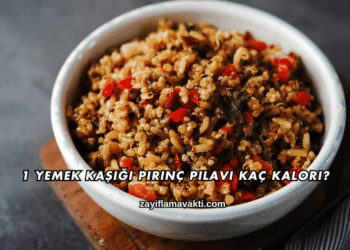 1 Yemek Kaşığı Pirinç Pilavı Kaç Kalori?