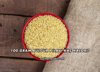 100 Gram Bulgur Pilavı Kaç Kalori?