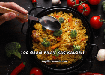100 Gram Pilav Kaç Kalori?