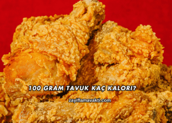 100 Gram Tavuk Kaç Kalori?