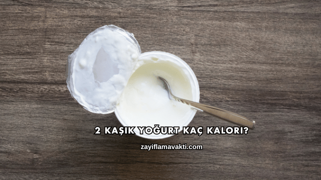 2 Kaşık Yoğurt Kaç Kalori?