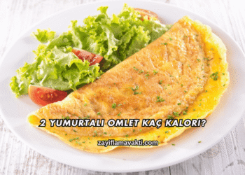 2 Yumurtalı Omlet Kaç Kalori?