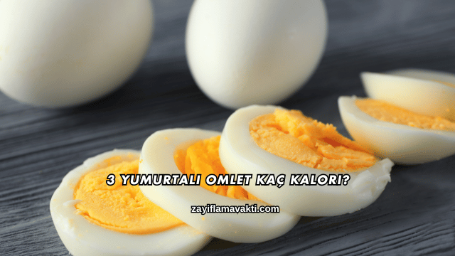 3 Yumurtalı Omlet Kaç Kalori?