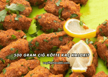 500 Gram Çiğ Köfte Kaç Kalori?