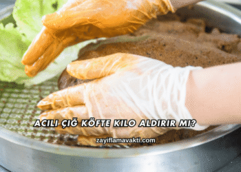 Acılı Çiğ Köfte Kilo Aldırır mı?