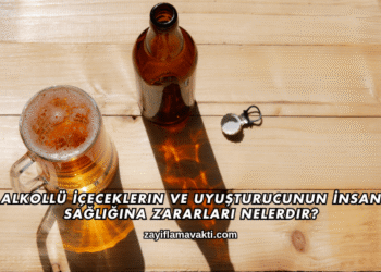 Alkollü İçeceklerin ve Uyuşturucunun İnsan Sağlığına Zararları Nelerdir?