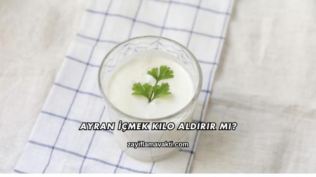 Ayran İçmek Kilo Aldırır mı?