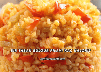 Bir Tabak Bulgur Pilavı Kaç Kalori?