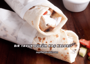 Bir Tavuk Dürüm Kaç Kalori?