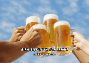 Bira Şişkinlik Yapar mı?