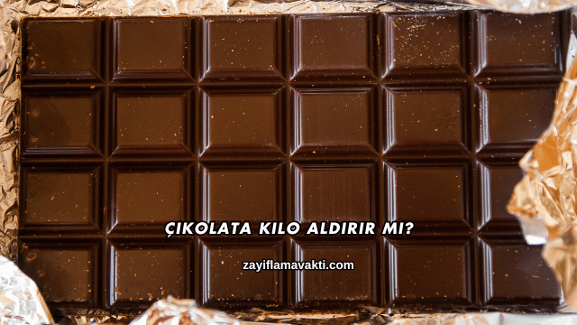 Çikolata Kilo Aldırır mı?