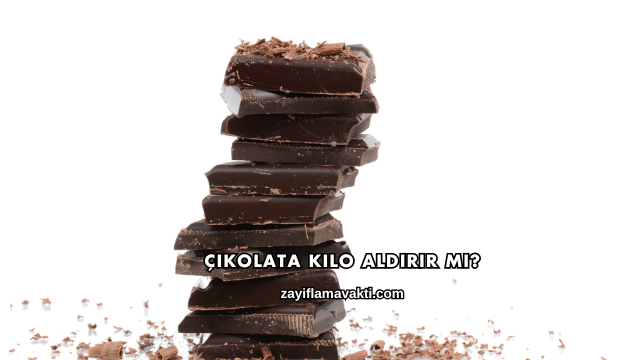 Çikolata Kilo Aldırır mı?