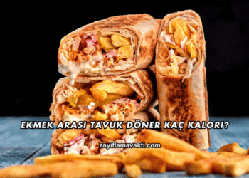 Ekmek Arası Tavuk Döner Kaç Kalori?