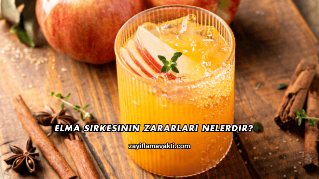 Elma Sirkesinin Zararları Nelerdir?