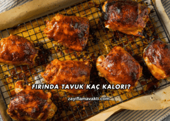 Fırında Tavuk Kaç Kalori?