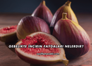 Gebelikte İncirin Faydaları Nelerdir?