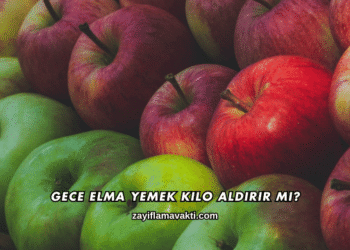 Gece Elma Yemek Kilo Aldırır mı?
