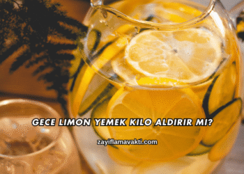 Gece Limon Yemek Kilo Aldırır mı?