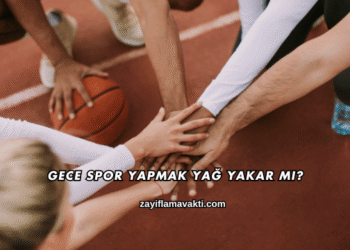 Gece Spor Yapmak Yağ Yakar mı?