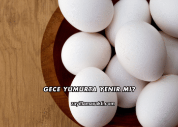 Gece Yumurta Yenir mi?