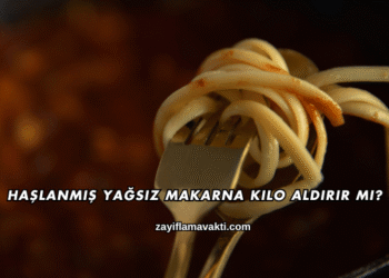 Haşlanmış Yağsız Makarna Kilo Aldırır mı?