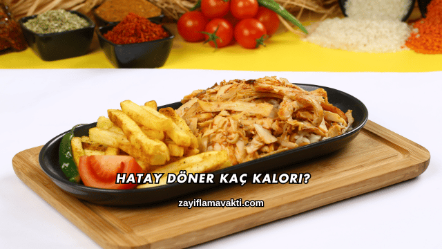 Hatay Döner Kaç Kalori?