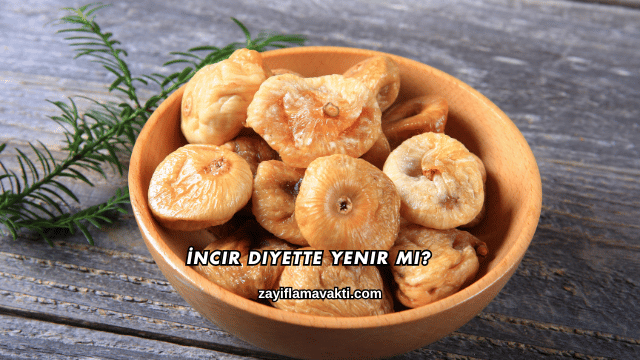 İncir Diyette Yenir mi?