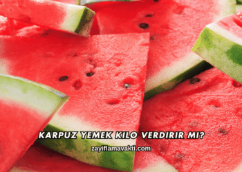 Karpuz Yemek Kilo Verdirir mi?