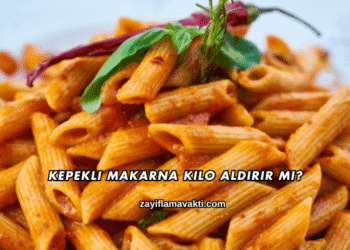 Kepekli Makarna Kilo Aldırır mı?