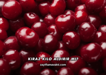 Kiraz Kilo Aldırır mı?