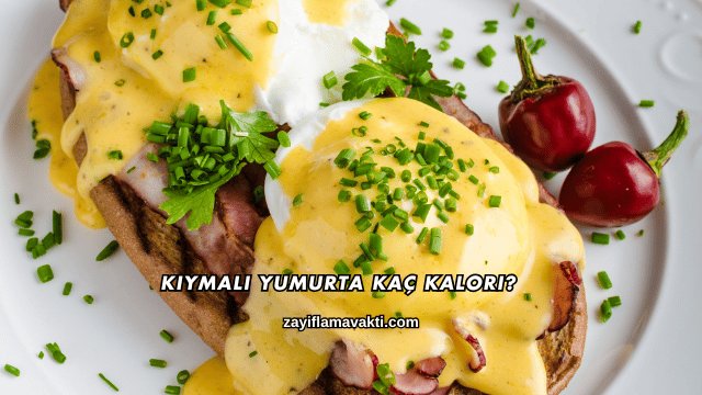 Kıymalı Yumurta Kaç Kalori?