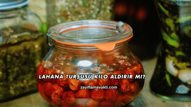 Lahana Turşusu Kilo Aldırır mı?