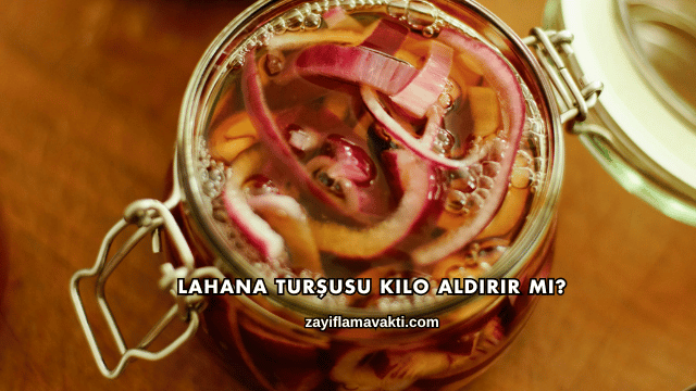 Lahana Turşusu Kilo Aldırır mı?