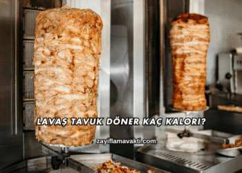 Lavaş Tavuk Döner Kaç Kalori?