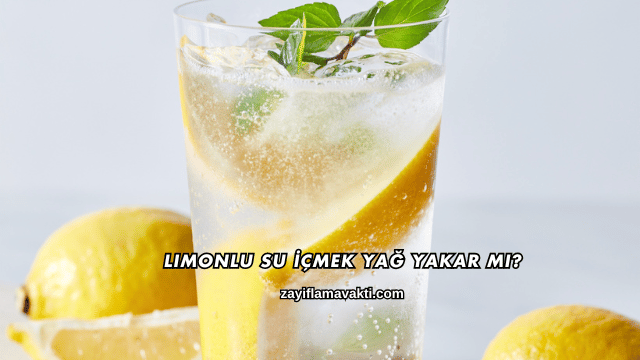 Limonlu Su İçmek Yağ Yakar mı?