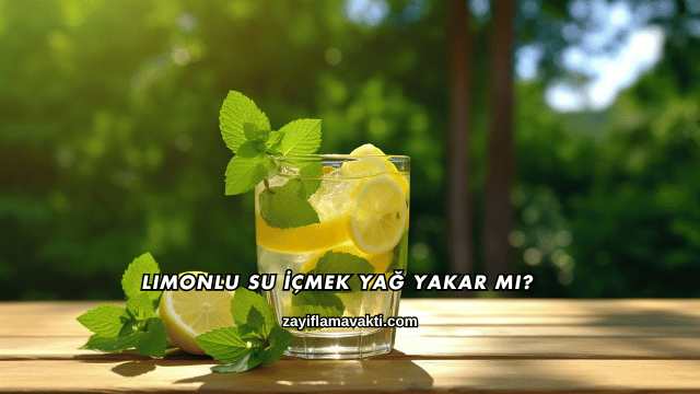 Limonlu Su İçmek Yağ Yakar mı?