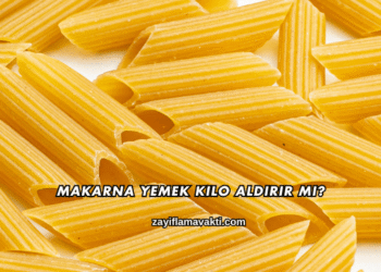 Makarna Yemek Kilo Aldırır mı?