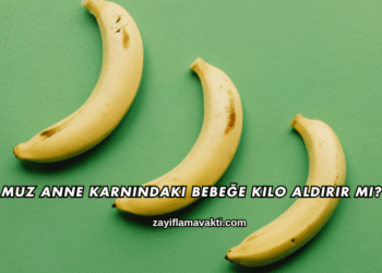 Muz Anne Karnındaki Bebeğe Kilo Aldırır mı?