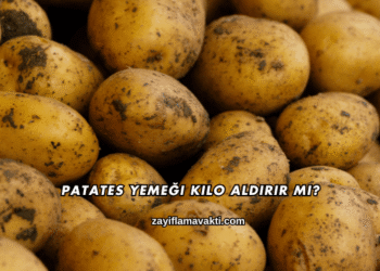 Patates Yemeği Kilo Aldırır mı?