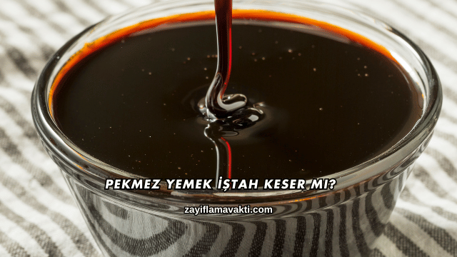 Pekmez Yemek İştah Keser mi?