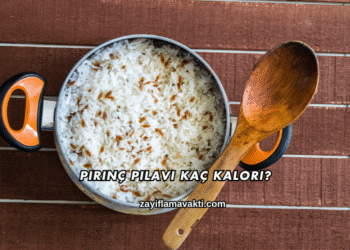 Pirinç Pilavı Kaç Kalori?