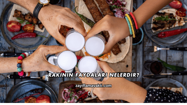 Rakının Faydaları Nelerdir?