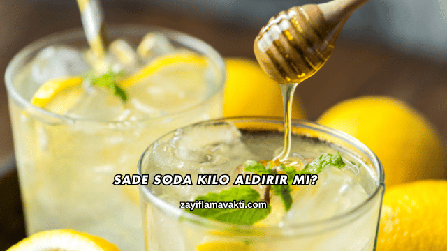 Sade Soda Kilo Aldırır mı?