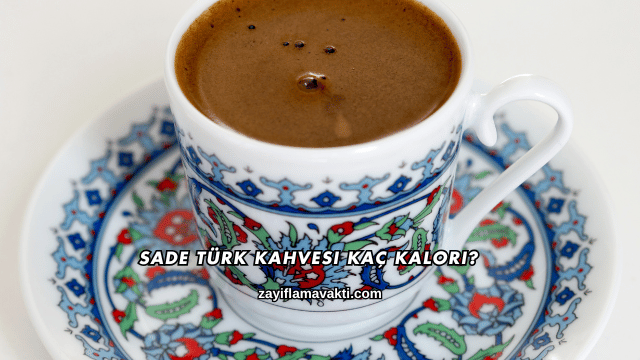 Sade Türk Kahvesi Kaç Kalori?